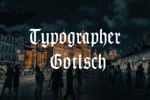 Typographer Gotisch: A Bold Blackletter for Modern Design